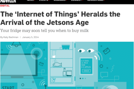 The ‘Internet of Things’ Heralds the Arrival of the Jetsons Age Your fridge may soon tell you when to buy milk