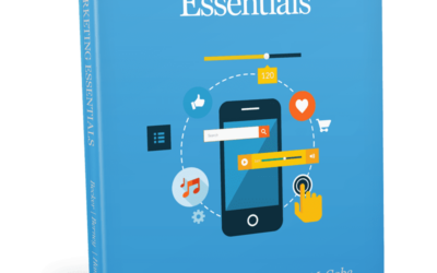 Mobile Marketing Essentials: A  MOBILE  MARKETING  TEXTBOOK  FOR  A  MOBILE  WORLD