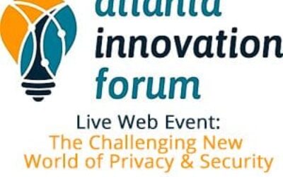 Hold the date: Atlanta Innovation Forum The Challenging New World of Privacy & Security