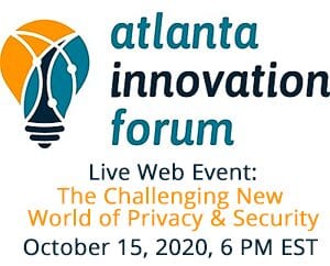 Hold the date: Atlanta Innovation Forum The Challenging New World of Privacy & Security